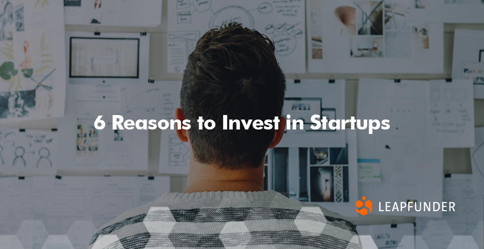 6 Reasons to Invest in Startups