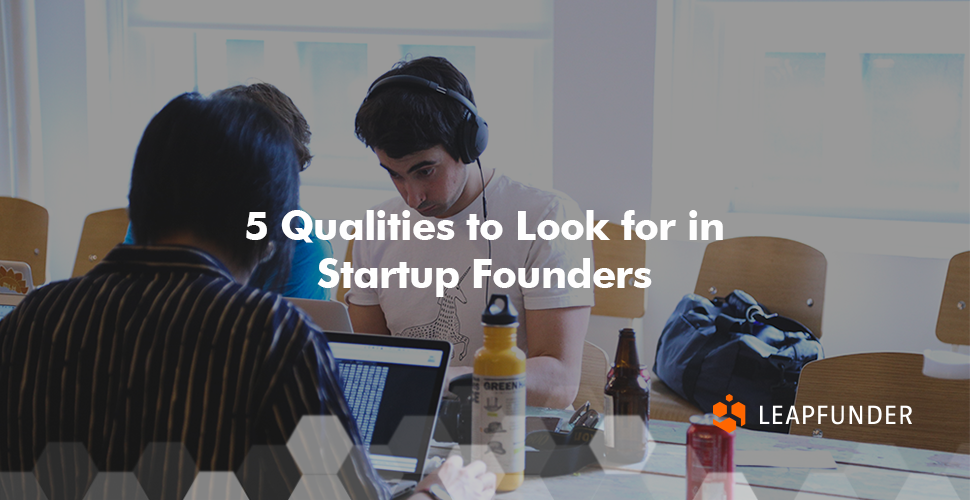 5 Qualities to Look for in Startup Founders