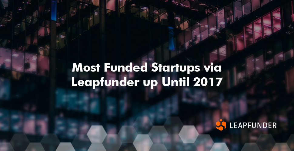 Most Funded Startups via Leapfunder up Until 2017