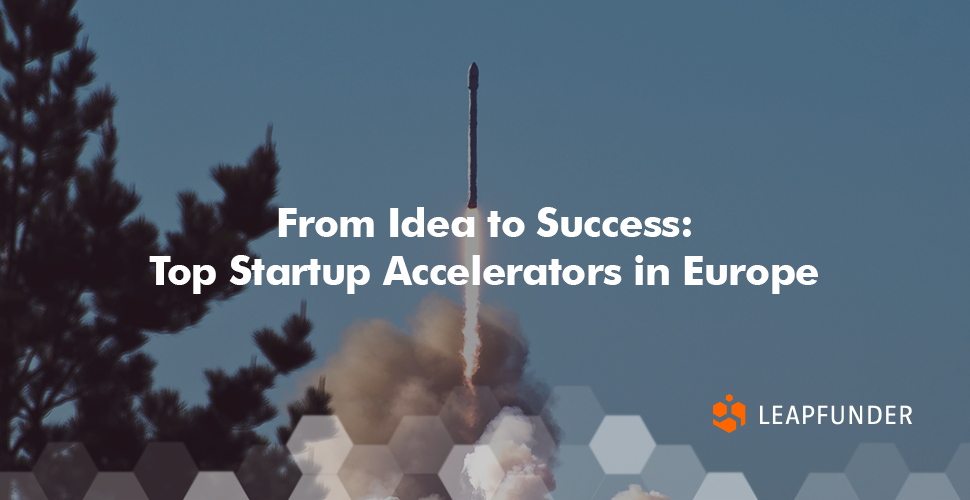 From Idea to Success - Top Startup Accelerators in Europe