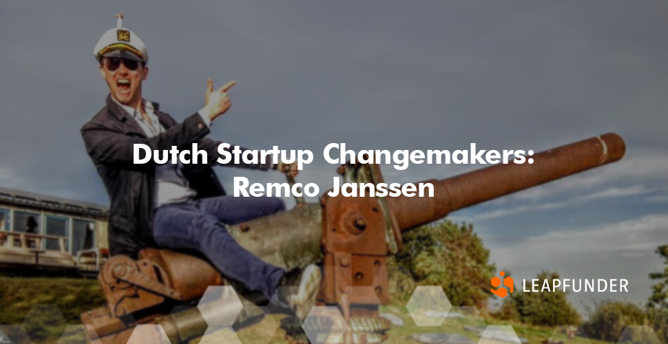 Dutch Startup Changemakers  Remco Janssen