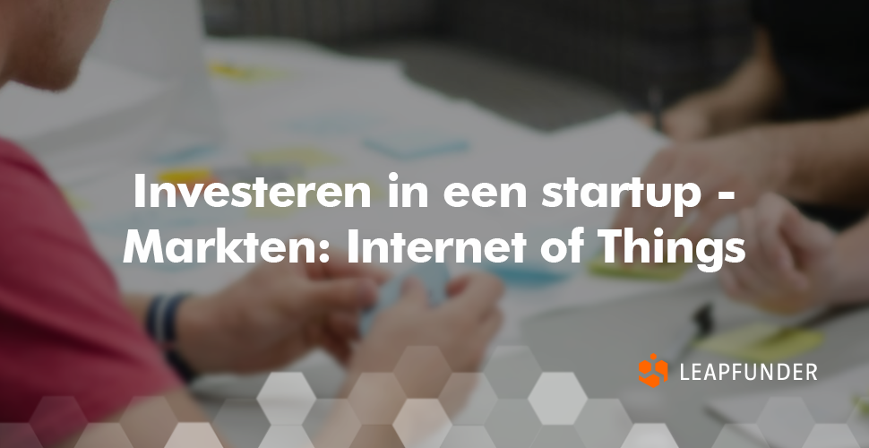 Investeren in een startup - Markten- Internet of Things