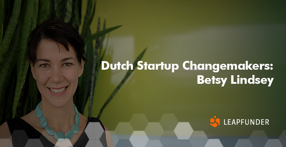 Dutch Startup Changemakers - Betsy Lindsey
