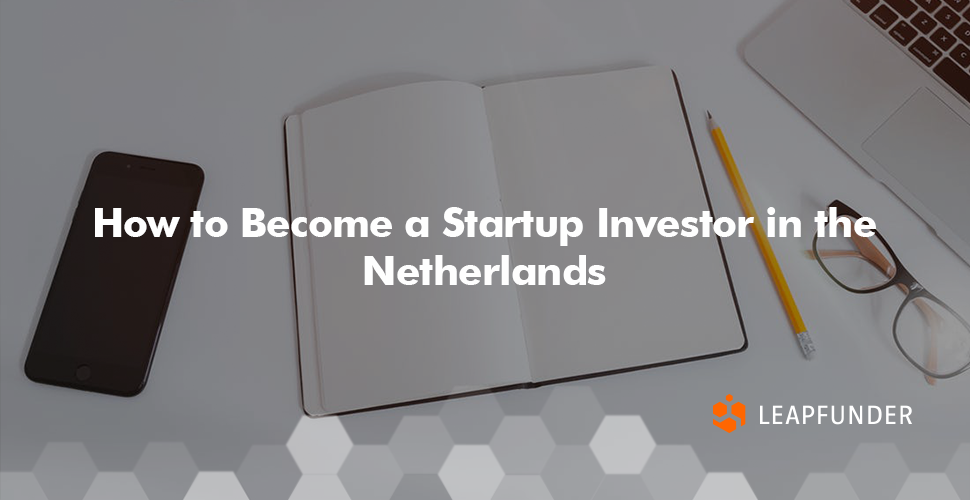 How to Become a Startup Investor in the Netherlands